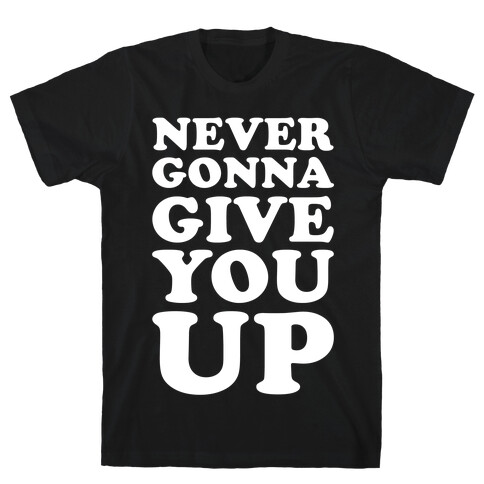 Never Gonna Give You Up T-Shirt