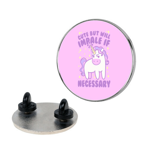 Cute But Will Impale If Necessary Unicorn Pin