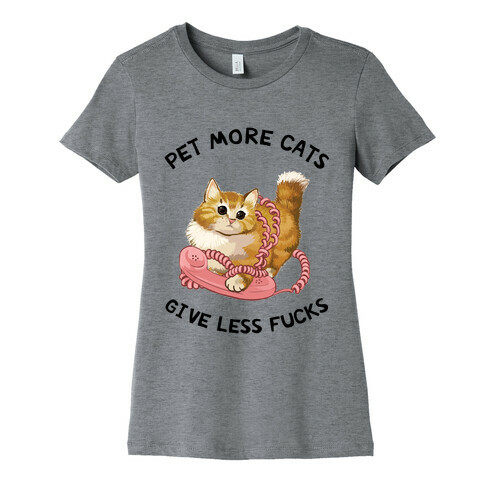 Pet More Cats Give Less F***s  Womens T-Shirt