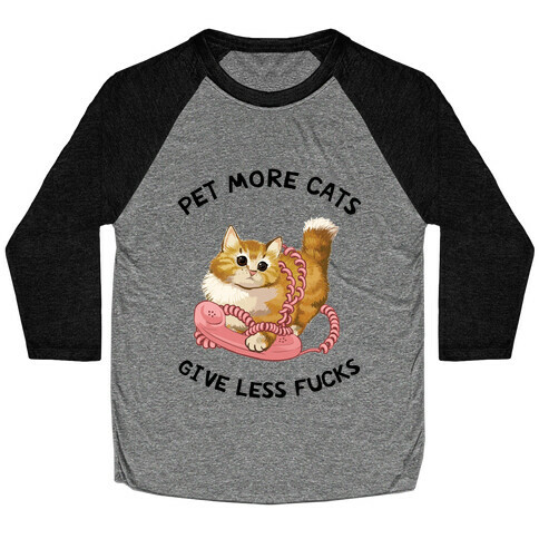 Pet More Cats Give Less F***s  Baseball Tee