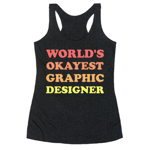 World's Okayest Graphic Designer Racerback Tank Top