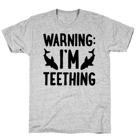 Warning: I'm Teething T-Shirt
