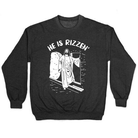 He Is Rizzen'  Pullover