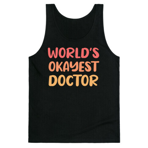 World's Okayest Doctor  Tank Top