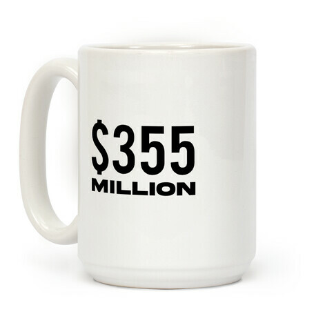 $355 Million  Coffee Mug