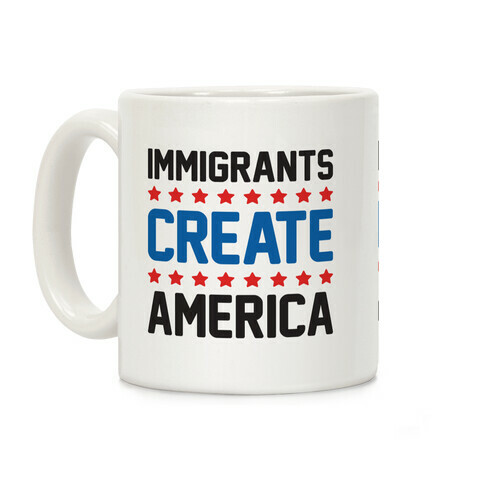Immigrants Create America Coffee Mug