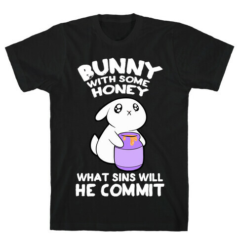 Boney With Some Honey What Sins Will He Commit T-Shirt