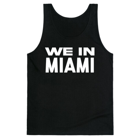 We In Miami Tank Top