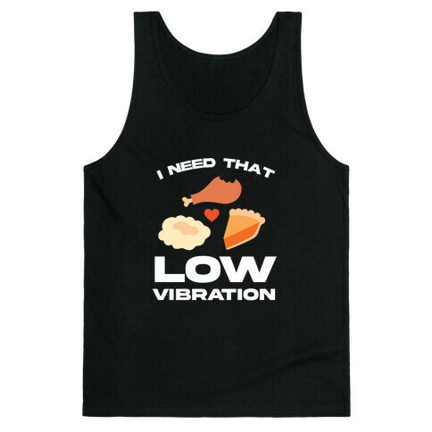 I Need That Low Vibration Tank Top