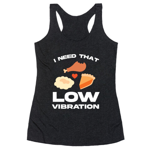 I Need That Low Vibration Racerback Tank Top