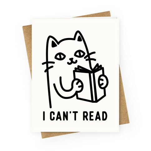 I Can't Read Cat Greeting Card