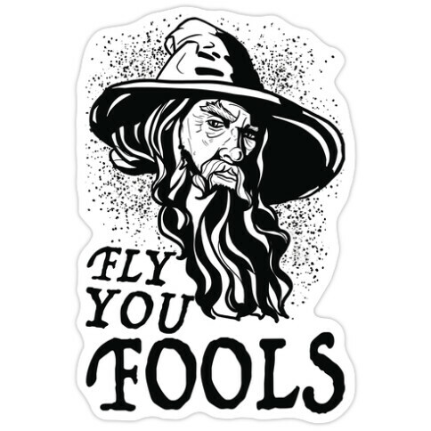 "Fly you Fools" Gandalf Die Cut Sticker