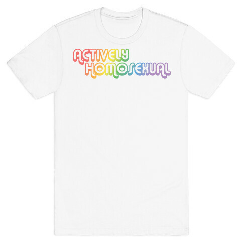 Actively Homosexual T-Shirt