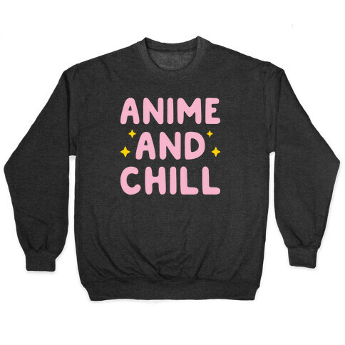 Anime And Chill Pullover