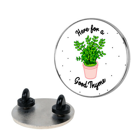 Here For a Good Thyme Pin