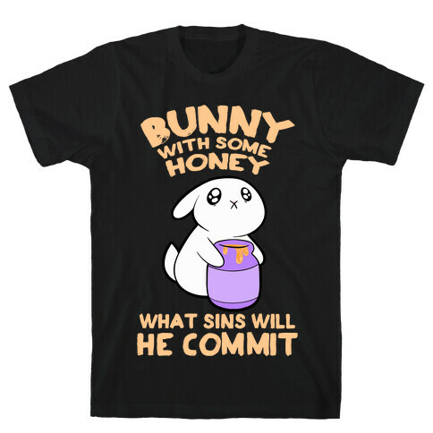 Boney With Some Honey What Sins Will He Commit T-Shirt