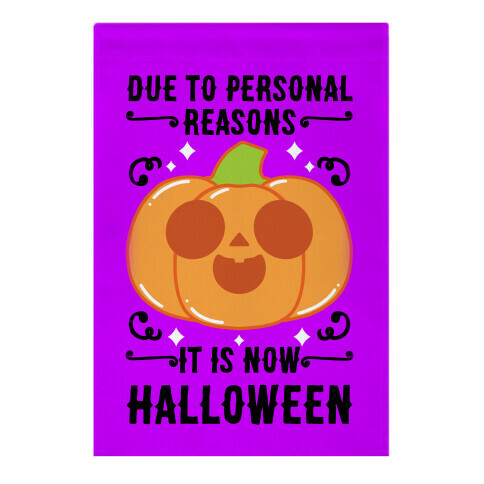 Due To Personal Reasons It Is Now Halloween Pumpkin (BlackText) Garden Flag