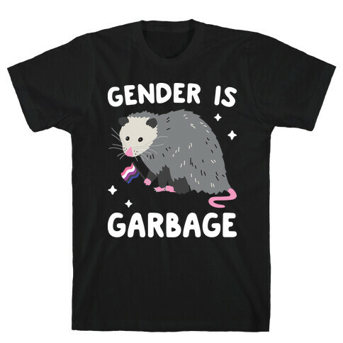 Gender Is Garbage Gender Fluid Opossum T-Shirt