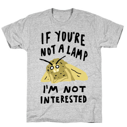 If You're Not A Lamp Im Not Interested T-Shirt
