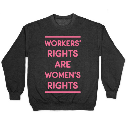 Workers' Rights are Women's Rights Pullover