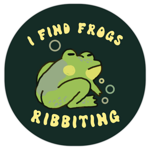 I Find Frogs Ribbiting Die Cut Sticker