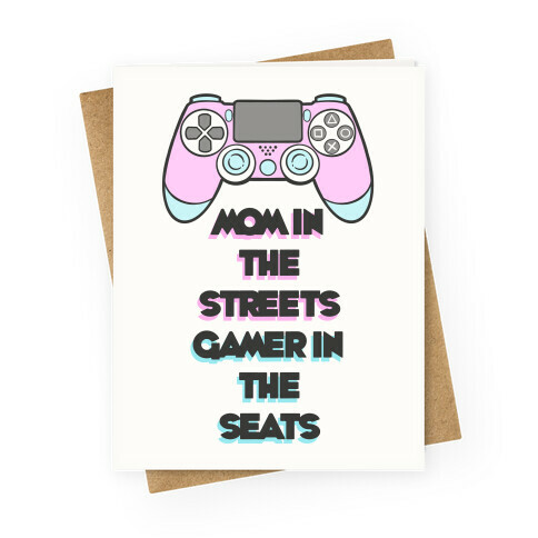 Mom In The Streets Gamer In The Seats Greeting Card