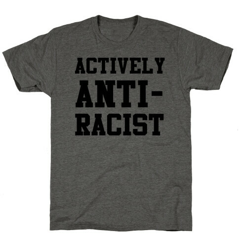 Actively Anti-Racist T-Shirt