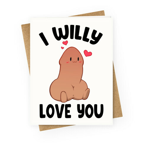 I Willy Love You Greeting Card