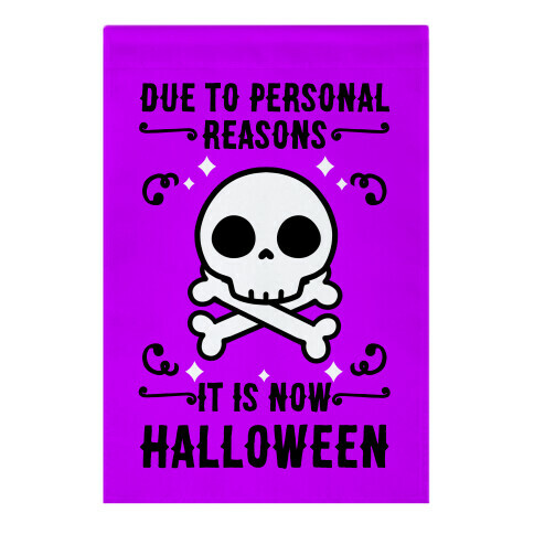 Due To Personal Reasons It Is Now Halloween Skull (Black Text) Garden Flag