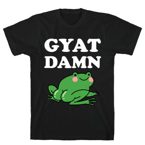 Gyat Damn T-Shirt