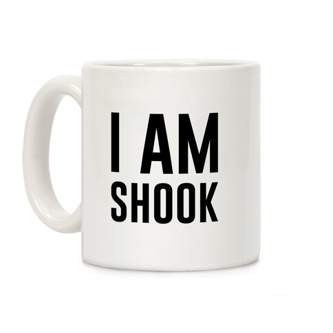 I Am Shook Coffee Mug