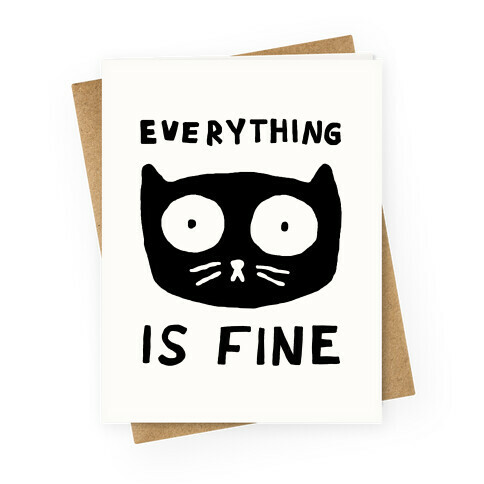 Everything Is Fine Cat Greeting Card