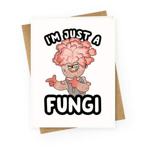 I'm Just A Fungi Clicker Greeting Card