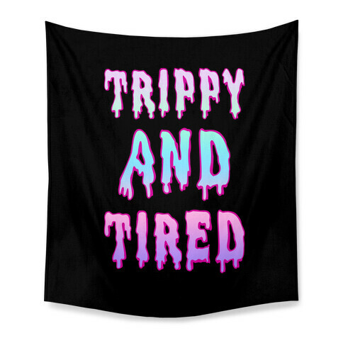 Trippy and Tired Tapestry