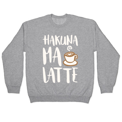 Hakuna Ma Latte Parody White Print Pullover
