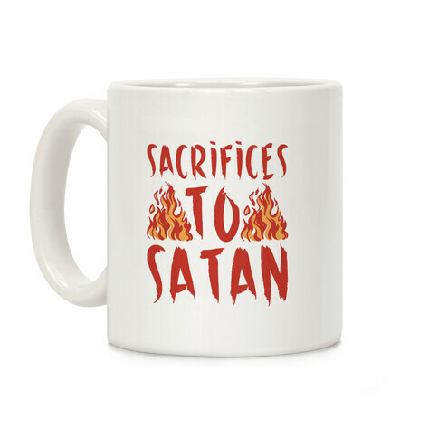 Sacrifices To Satan  Coffee Mug