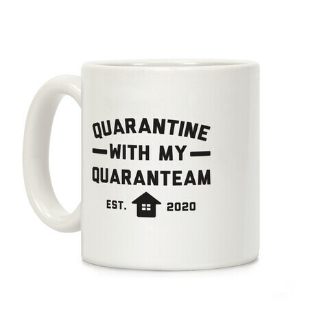 Quarantine With My QuaranTEAM Coffee Mug