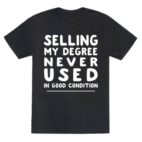 Selling Degree, Never Used T-Shirt
