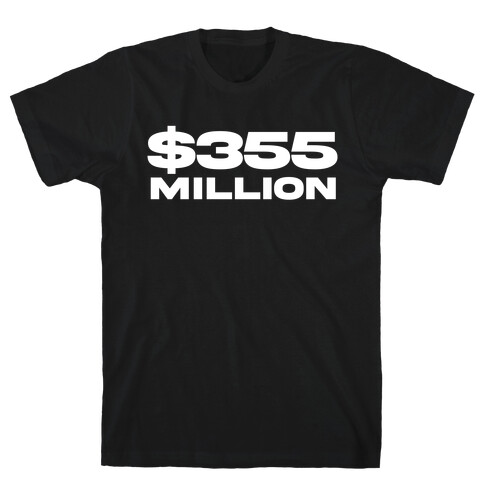 $355 Million  T-Shirt