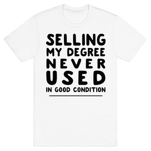 Selling Degree, Never Used T-Shirt