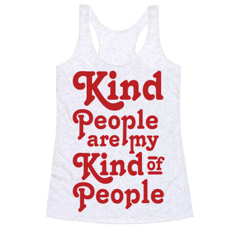 Kind People are My Kind of People Racerback Tank Top