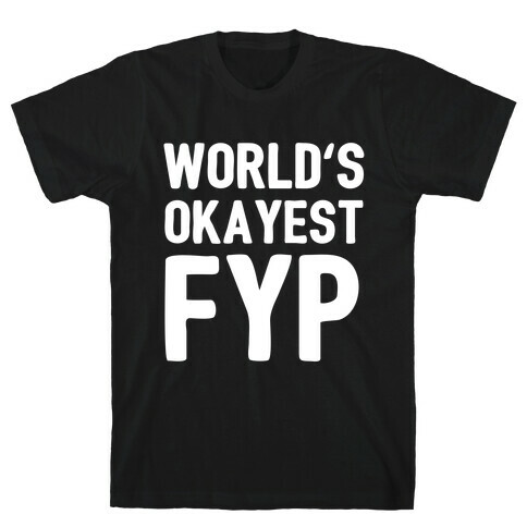 World's Okayest Fyp T-Shirt