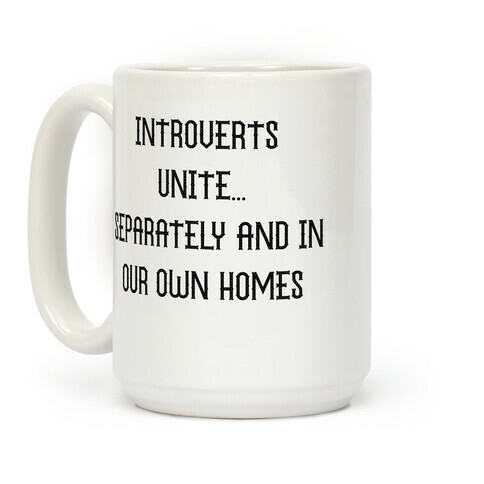Introverts Unite... Separately And In Our Own Homes Coffee Mug