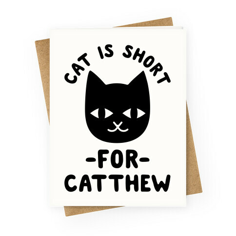 Cat is Short For Catthew Greeting Card