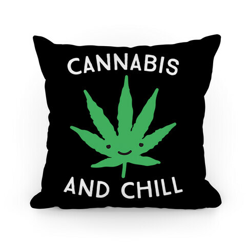 Cannabis And Chill Pillow