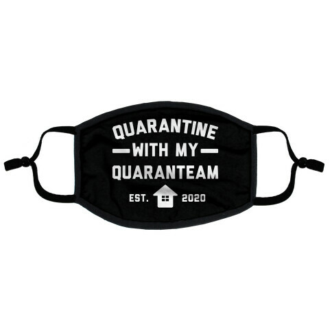 Quarantine With My QuaranTEAM Flat Face Mask