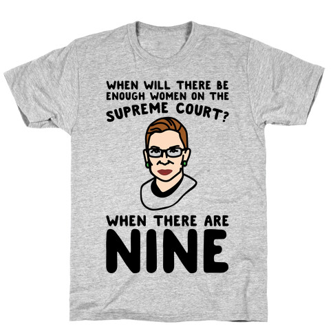 Nine Women On Supreme Court Justice  T-Shirt