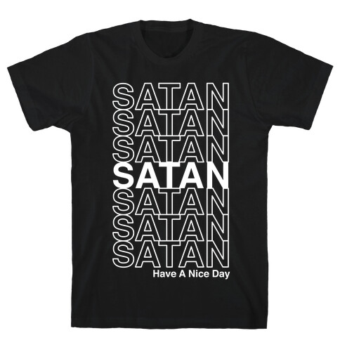 Satan Satan Satan Thank You Have a Nice Day T-Shirt