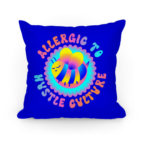 Allergic To Hustle Culture  Pillow