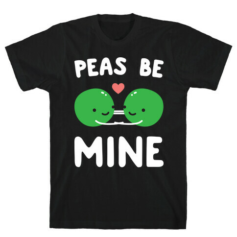 Peas Be Mine T-Shirt